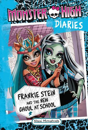 [Monster High Diaries 02] • Frankie Stein and the New Ghoul at School